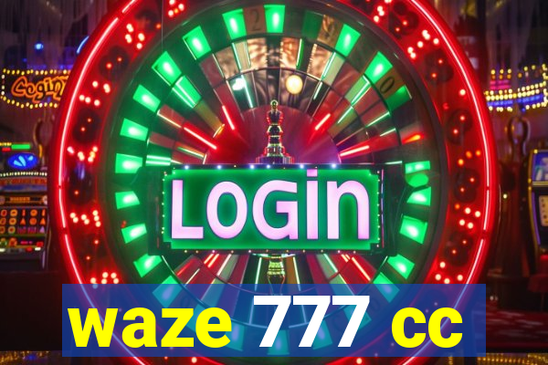 waze 777 cc